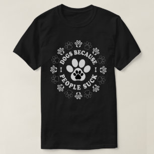 Camiseta Perros Porque La Gente Suck