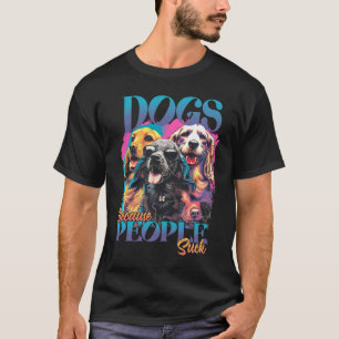 Camiseta Perros Porque La Gente Suck