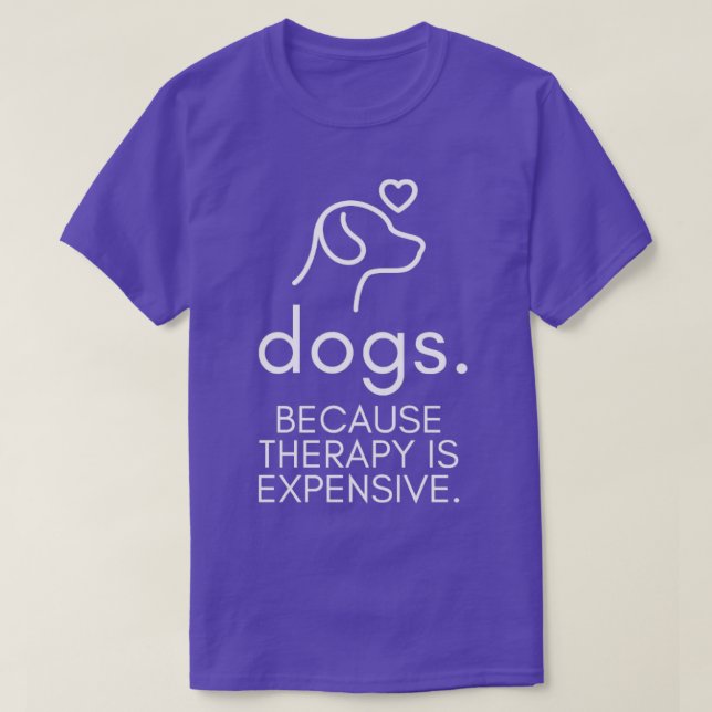 Camiseta Perros Porque La Terapia Es Caro Gracioso Y Humoro (Diseño del anverso)