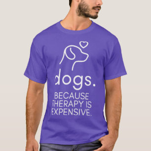 Camiseta Perros Porque La Terapia Es Caro Gracioso Y Humoro