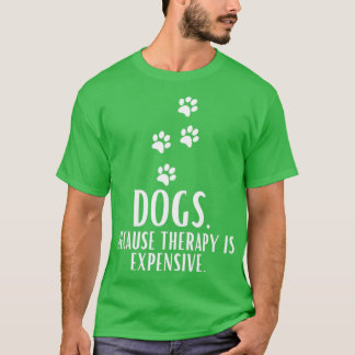 Camiseta Perros Porque La Terapia Es Caro Y Gracioso