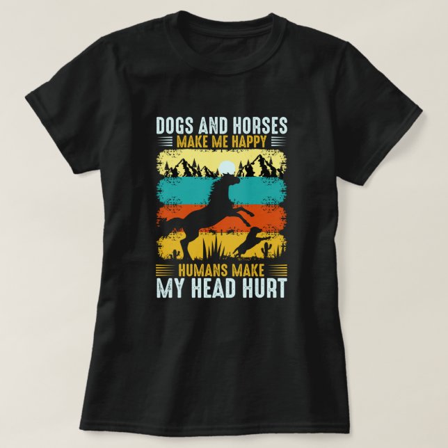 Camiseta Perros Y Caballos Me Hacen Feliz A Los Humanos. (Diseño del anverso)