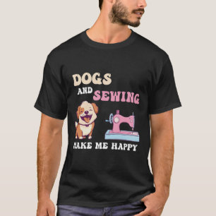 Camiseta Perros Y Costura Me Hacen Feliz