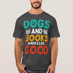 Camiseta Perros y libros hacen que la vida sea un buen libr