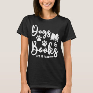 Camiseta Perros Y Libros La Vida Es Perfecta Para Los Libro