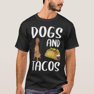 Camiseta Perros Y Tacos Wirehaed Vizsla Comida Mexicana