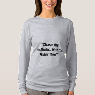 Camiseta "Perseguir a la estética, no al algoritmo", lema