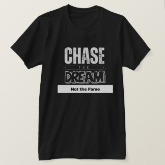 Camiseta Perseguir el sueño no la fama