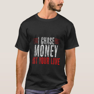 Camiseta Persigo el dinero, no tu amor