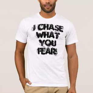 Camiseta ¡Persigo lo que usted teme!