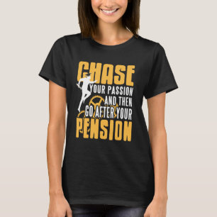 Camiseta Persigue la Pasión Luego Persigue la Pensión Cita