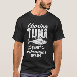 Camiseta Persiguiendo Atún Todo El Sueño De Un Pescador Pes