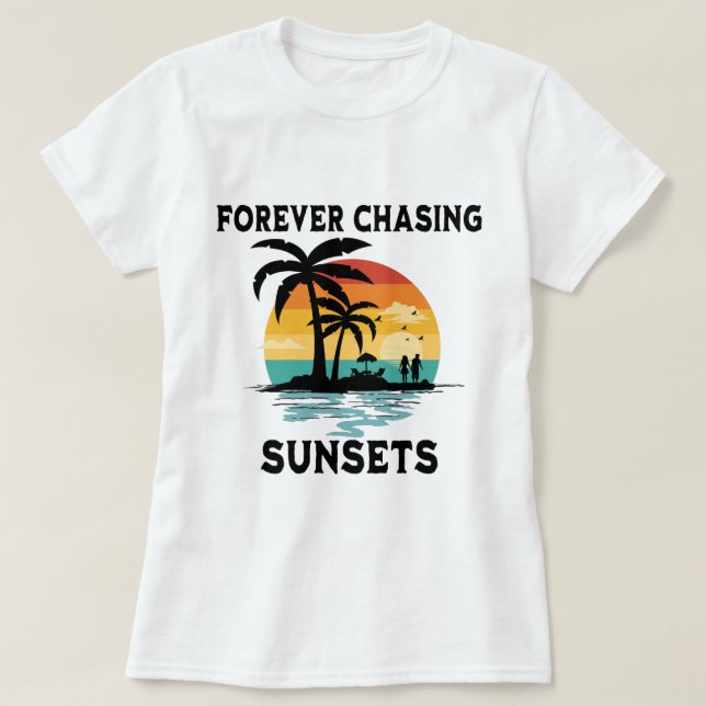 Camiseta Persiguiendo para siempre a Sunsets Beach Lover (Diseño del anverso)