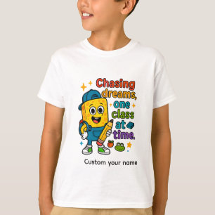 Camiseta "Persiguiendo sueños: ¡una clase a la vez!"