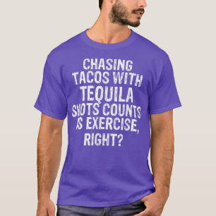 Camiseta Persiguiendo Tacos Con Tequila Shots Counts Como E