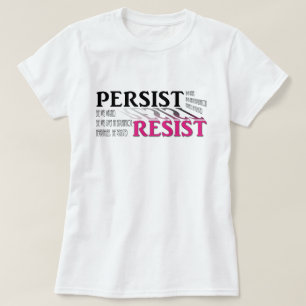 Camiseta Persista. Resista. Le advirtieron. Le dieron…