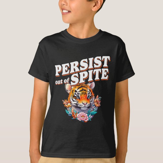 Camiseta Persistir fuera del diseño divertido de los tigres (Anverso)