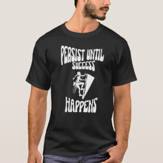 Camiseta Persistir hasta que ocurra el éxito - Cita motivac