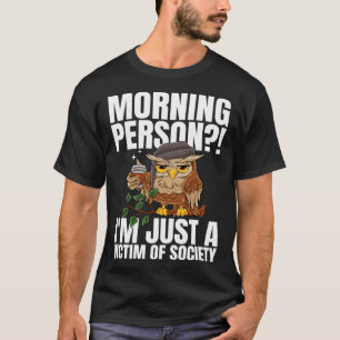 Camiseta Persona de la mañana Soy Sólo Una Víctima De Un Ca