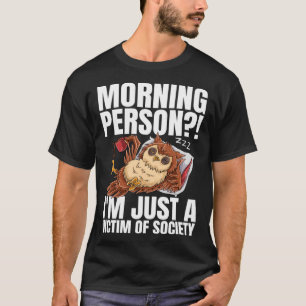 Camiseta Persona de la mañana Soy Sólo Una Víctima De Un Ca