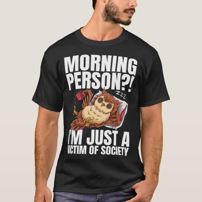 Camiseta Persona de la mañana Soy Sólo Una Víctima De Un Ca (Anverso)