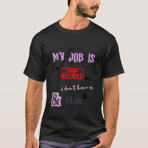 Camiseta Persona enigmática con nuestro trabajo es muy secr