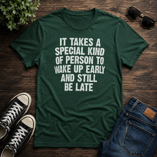 Camiseta Persona especial se despierta temprano sigue tarde