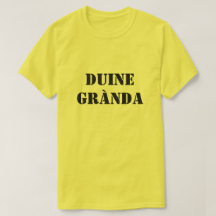 Camiseta persona fea en gaélico escocés, duine grànda