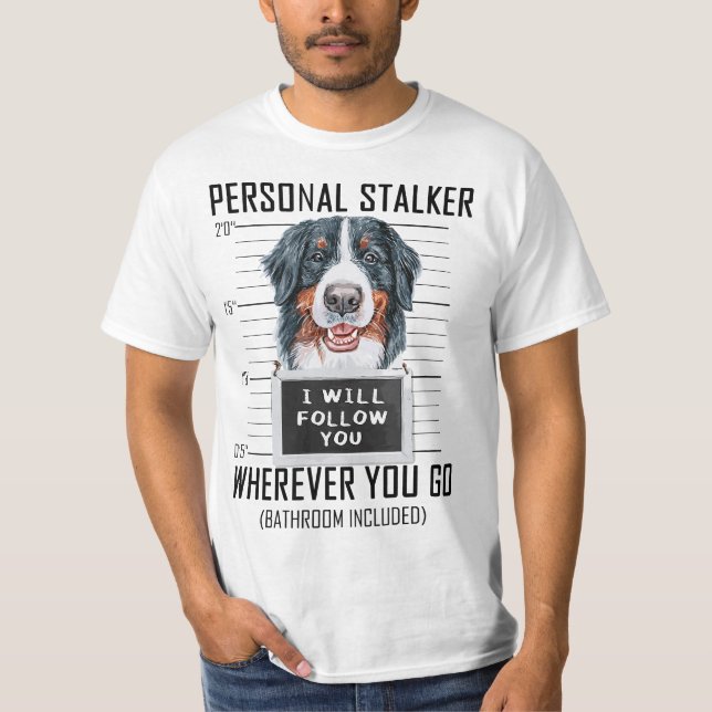 Camiseta Personal Stalker Dog Bernese Mountain I Will Follo (Anverso)