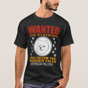 Camiseta Personal Stalker Dog Wanted For Stalking Funny Pom