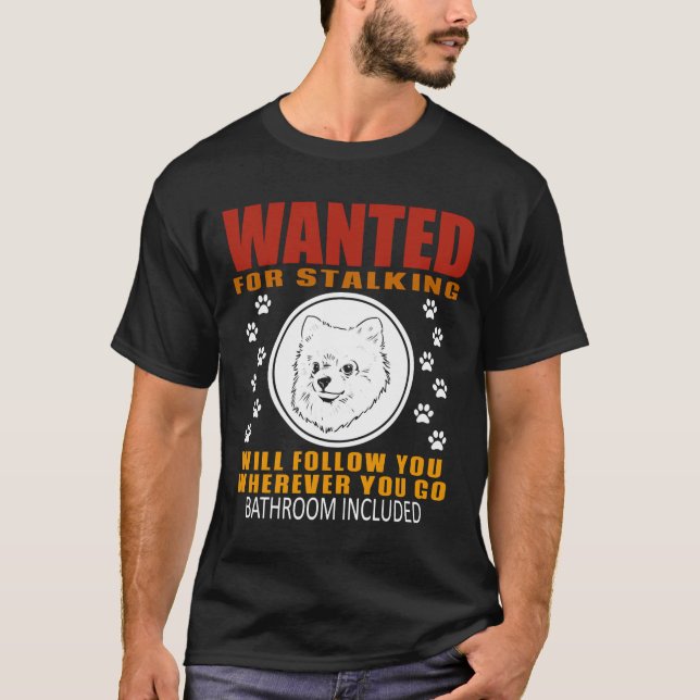 Camiseta Personal Stalker Dog Wanted For Stalking Funny Pom (Anverso)