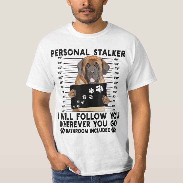 Camiseta Personal Stalker I Will Follow You English Mastiff (Anverso)