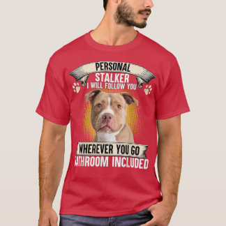 Camiseta Personal Stalker I Will Follow You Pitbull Lovers