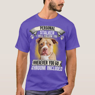 Camiseta Personal Stalker I Will Follow You Pitbull Lovers 