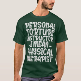 Camiseta Personal Torture Instructor I Mean Physical Therap