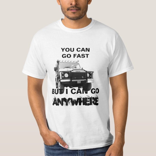 Camiseta Personaliza Puedes Ir Rápido Puedo Ir En Cualquier (Anverso)