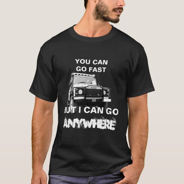 Camiseta Personaliza Puedes Ir Rápido Puedo Ir En Cualquier (Anverso)