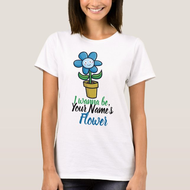 Camiseta Personaliza "Quiero ser tu flor" (Anverso)