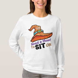 Camiseta Personalización de la necesidad de sentarse en la 