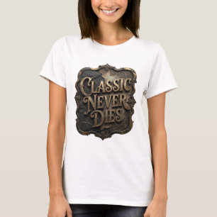 Camiseta personalizada Bold Gold CLASSIC NEVER DIE