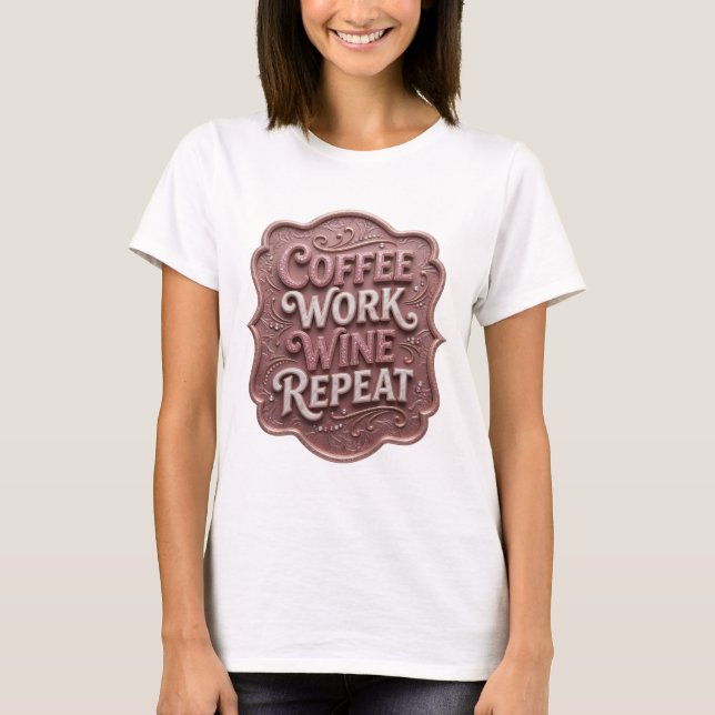Camiseta personalizada COFFEE WORK WINE REPEAT de  (Anverso)