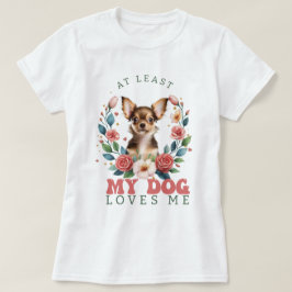 Camiseta Personalizado al menos a mi perro me quiere a San