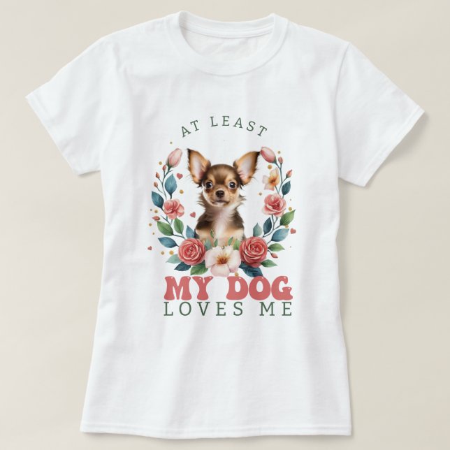 Camiseta Personalizado al menos a mi perro me quiere a San  (Diseño del anverso)