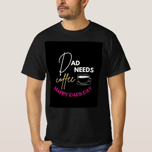 Camiseta Personalizado DAD NECESITA CAFÉ Dads Day (Anverso)