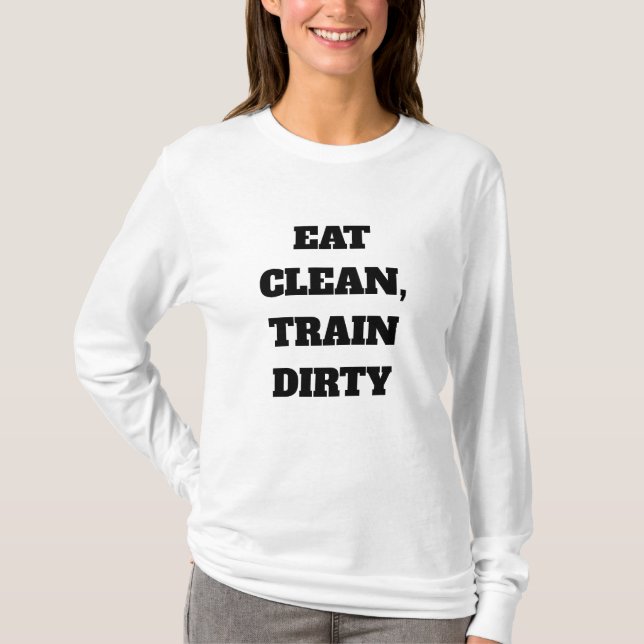 Camiseta Personalizado Eat Clean, Train Dirty Cita (Anverso)
