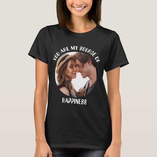 Camiseta Personalizado, eres mi fuente de felicidad. (Anverso)