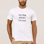 Camiseta Personalizado Funny Guay Dog Dad Cita<br><div class="desc">Si eres un padre perro amante, tienes a un padre perro como amante de los perros en tu vida, sabes lo especial que es su relación con su cachorro. Y ya sea que busques un regalo de cumpleaños para él, uno de los mejores regalos del Día del Padre, o un...</div>