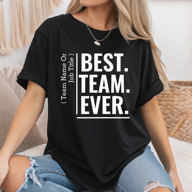 Camiseta Personalizado mejor equipo de trabajo de equipo de (Subido por el creador)