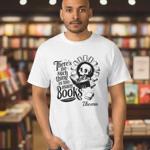 Camiseta Personalizado No Hay Demasiados Libros