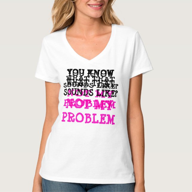 Camiseta Personalizado NO MI PROBLEMA Gracioso Gag V cuello (Anverso)